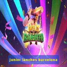 junior lanches barcelona