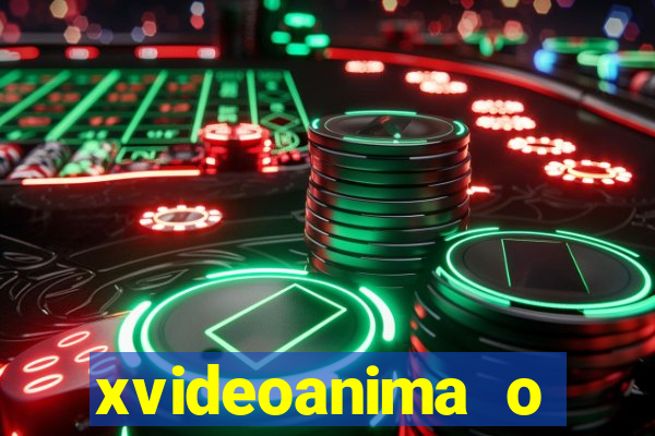 xvideoanima  o