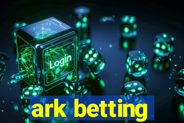 ark betting