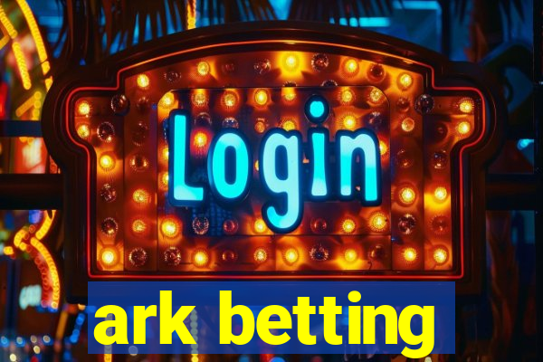 ark betting