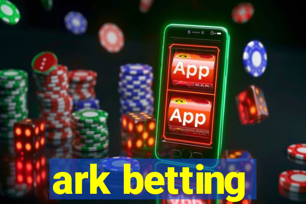 ark betting