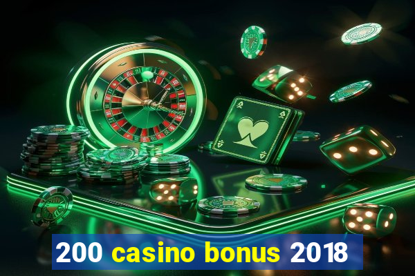 200 casino bonus 2018