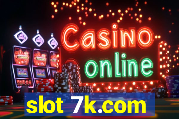 slot 7k.com