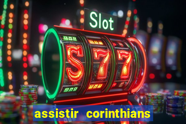 assistir corinthians fut max