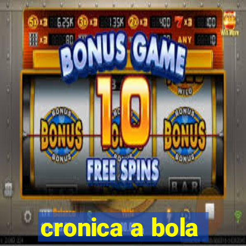 cronica a bola