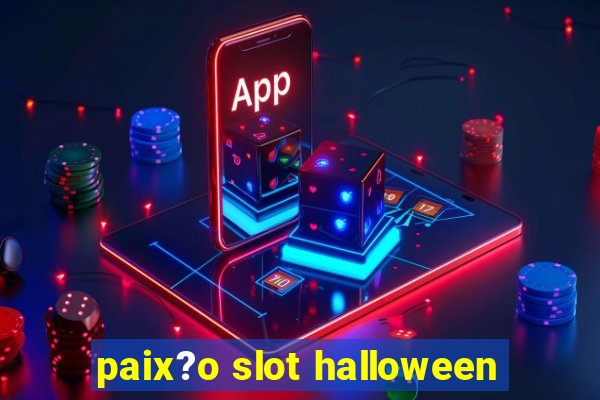 paix?o slot halloween