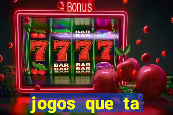 jogos que ta pagando agora