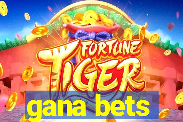 gana bets