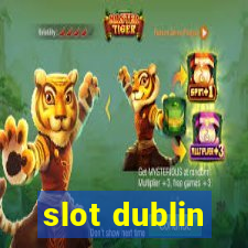 slot dublin