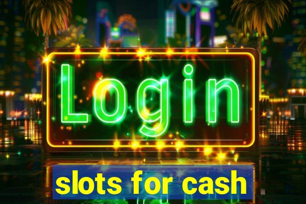 slots for cash