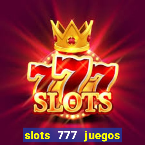 slots 777 juegos de casino