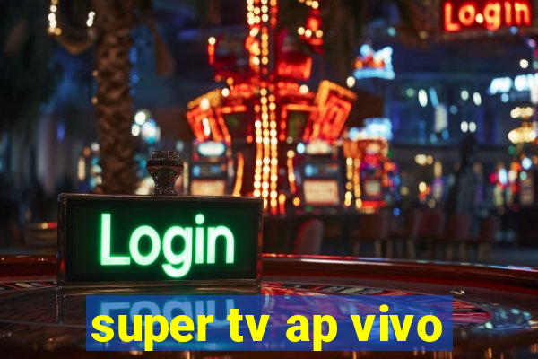 super tv ap vivo