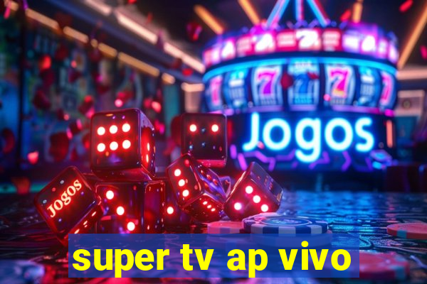 super tv ap vivo