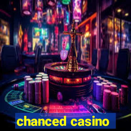 chanced casino