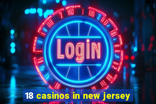 18 casinos in new jersey