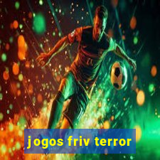 jogos friv terror