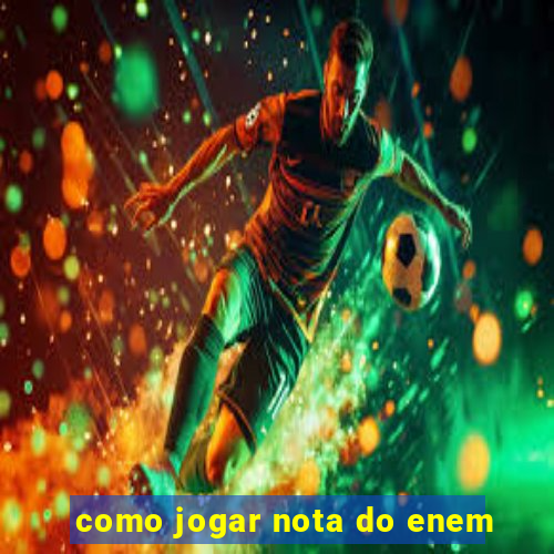 como jogar nota do enem