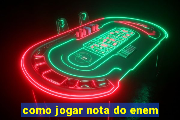 como jogar nota do enem