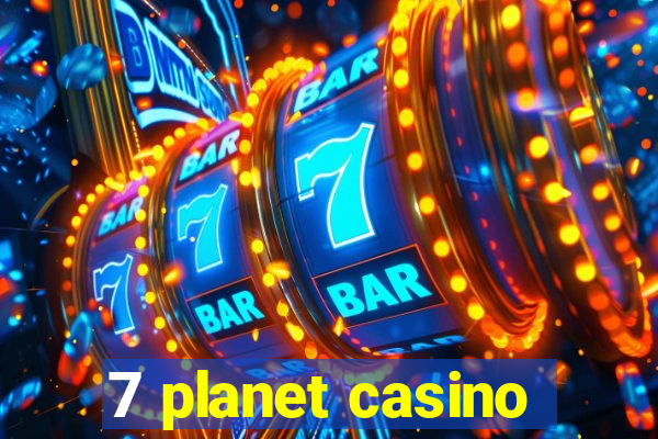 7 planet casino