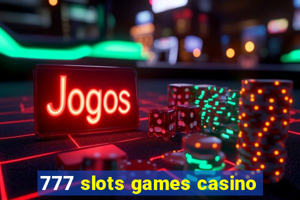 777 slots games casino