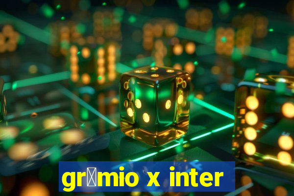 gr锚mio x inter