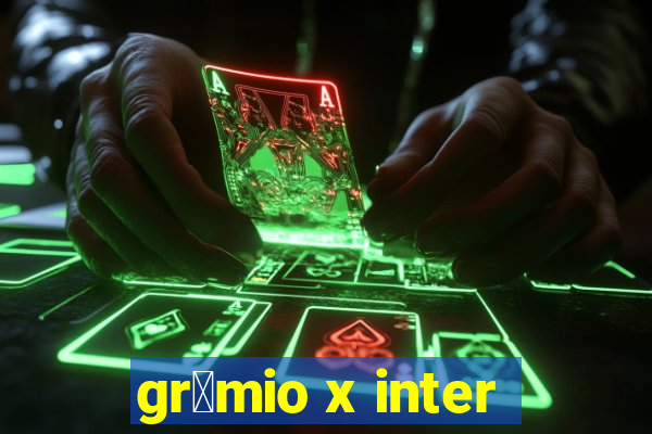 gr锚mio x inter