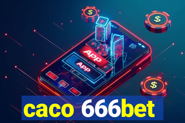 caco 666bet