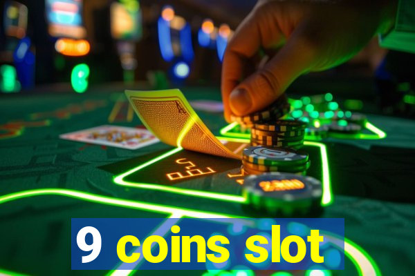 9 coins slot