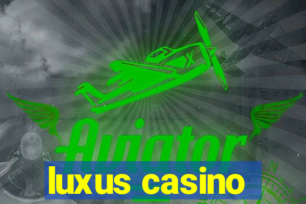 luxus casino