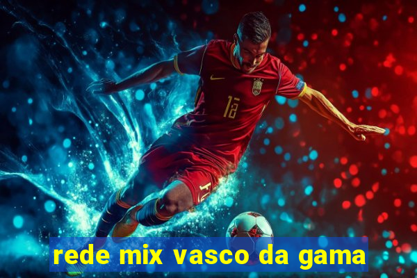 rede mix vasco da gama