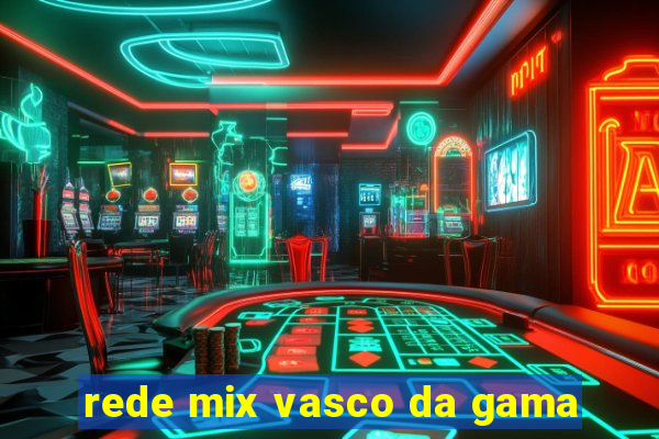 rede mix vasco da gama