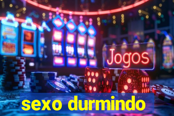 sexo durmindo