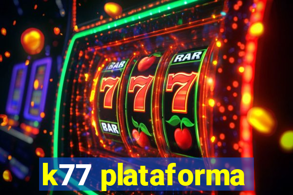 k77 plataforma