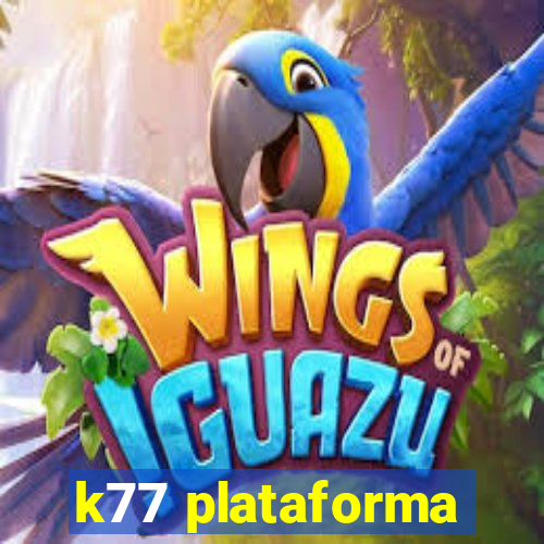 k77 plataforma