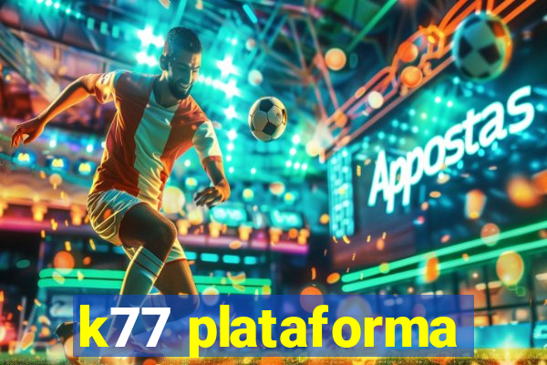 k77 plataforma