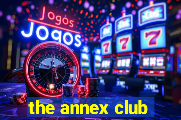 the annex club