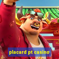 placard pt casino