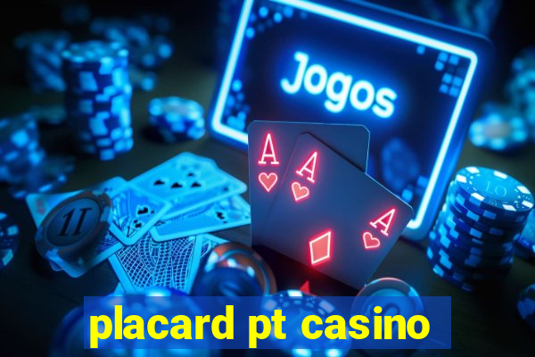 placard pt casino