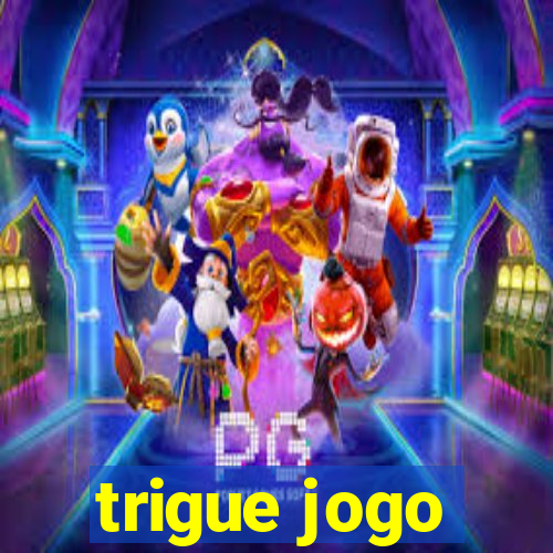 trigue jogo