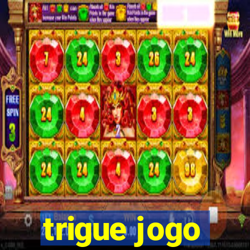 trigue jogo