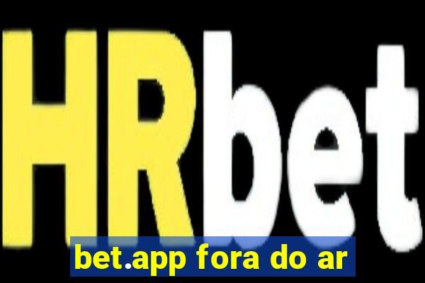 bet.app fora do ar