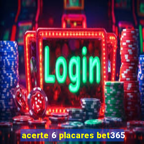 acerte 6 placares bet365