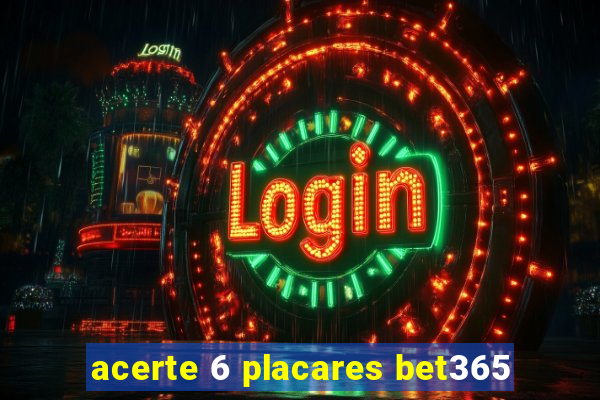 acerte 6 placares bet365