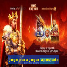 jogo para jogar apostado