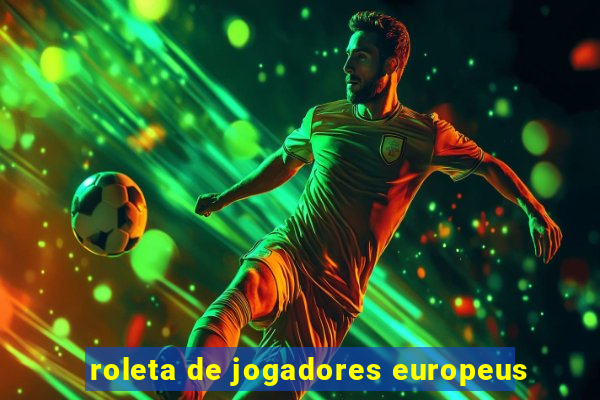 roleta de jogadores europeus