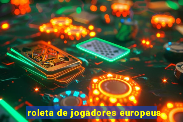 roleta de jogadores europeus