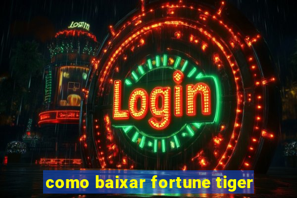 como baixar fortune tiger