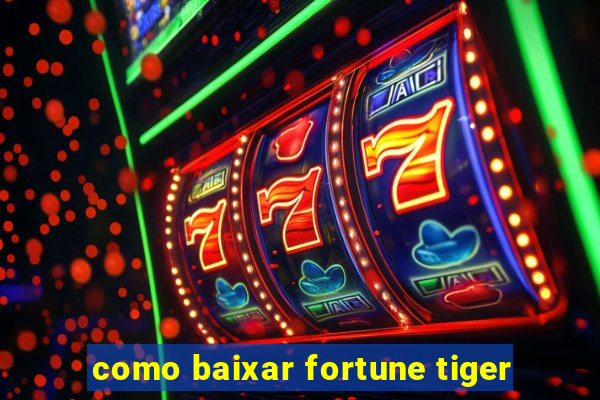 como baixar fortune tiger