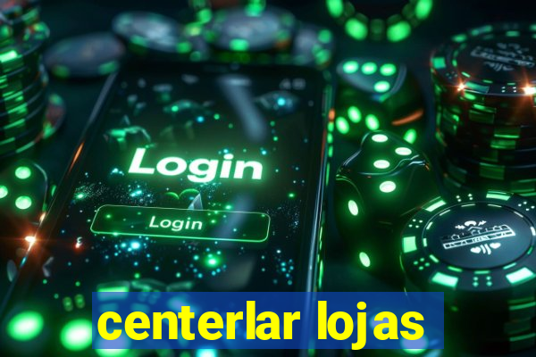 centerlar lojas