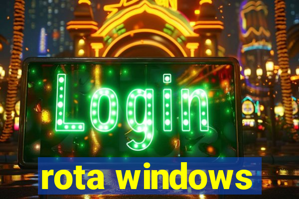 rota windows